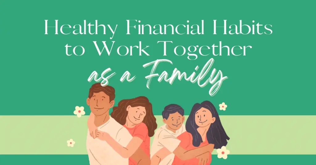 Healthy Financial Habits to Work Together as a family blog image