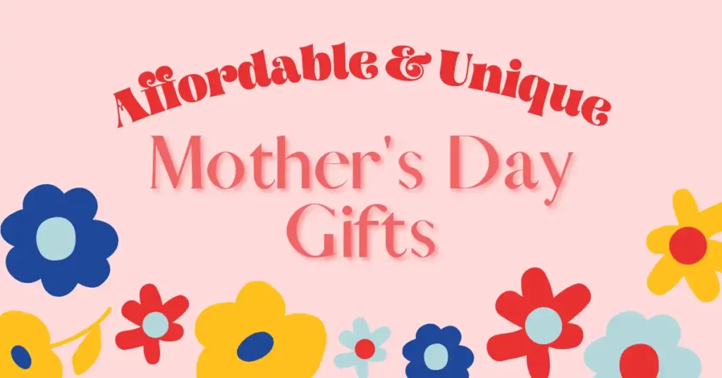 Affordable & Unique Mother's Day gifts ideas blog article images
