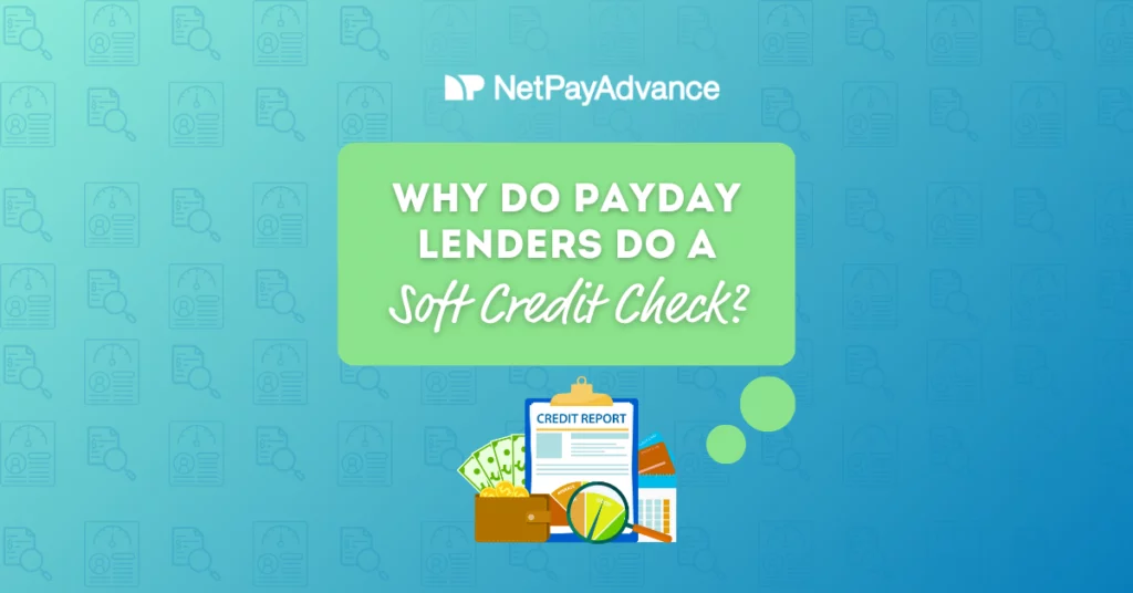 Article header image asks "Why do payday lenders do a soft credit check?" is in white text on a green thought bubble. Below it are several visual representing a credit report and credit card expenses. It rets on a blue background with the Net Pay Advance logo on top.