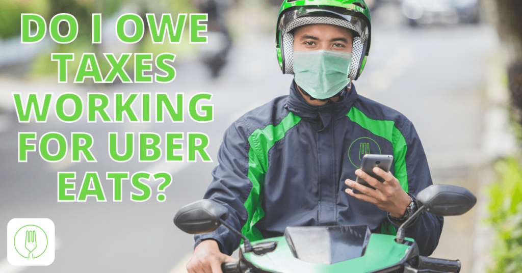 Man wearing green on delivery bike looking at camera. Green text to the side says "Do I owe taxes working for Uber Eats?"