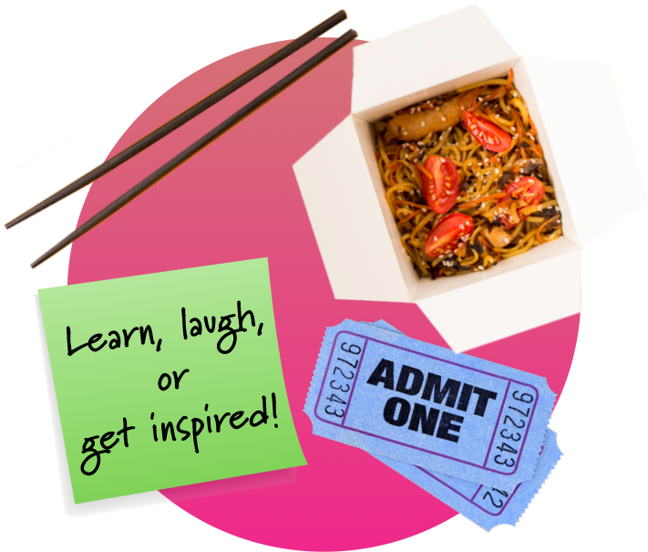 A collage of movie tickets, Asian takeout food and a post it note that reads learn, laugh, or get inspired!