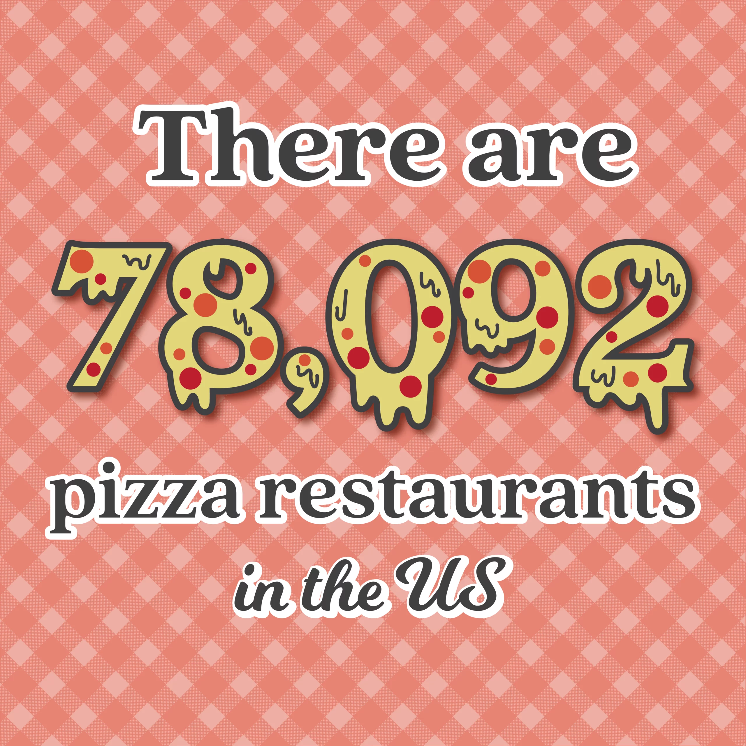 Cheesy text says: There are 78,092 pizza restaurants in the US