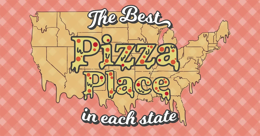 In cheesy text, "The best Pizza Place in Each State"