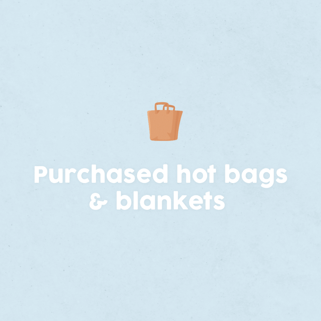 Purchased hot bags and blankets
