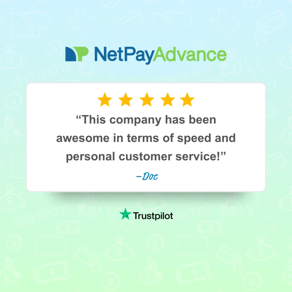 5-star review says: This company has been awesome in terms of speed and personal customer service - Doc. Blue-green ombre background bears the Net Pay Advance brand name and logo at the top while at the bottom, there is the Trustpilot brand name and logo.