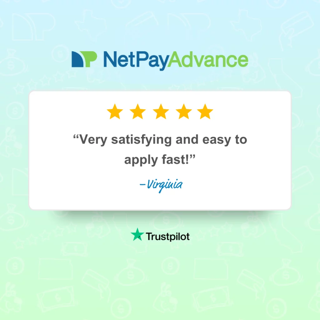 5-star review says: Very satisfying and easy to apply fast - Virginia. Blue-green ombre background bears the Net Pay Advance brand name and logo at the top while at the bottom, there is the Trustpilot brand name and logo.
