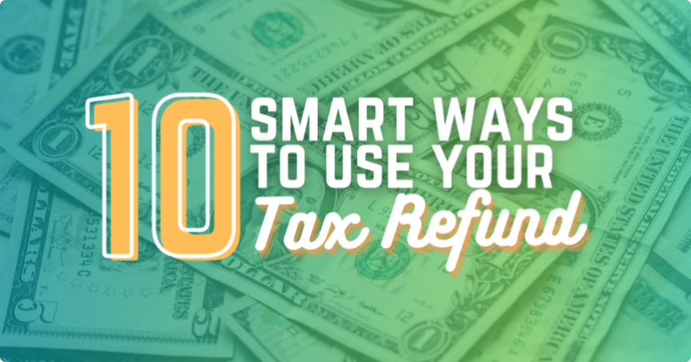 pile of money behind text that reads "10 smart ways to use your tax refund"