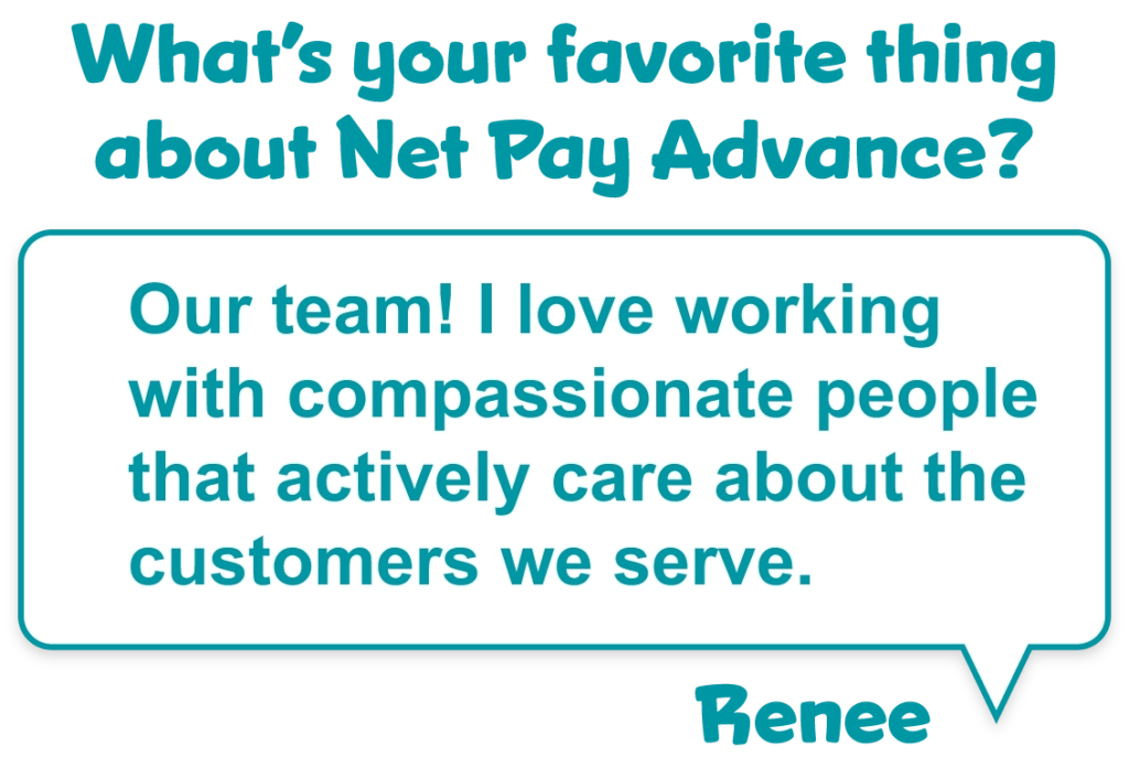 Question that asks "What's your favorite thing about Net Pay Advance?" with a quote from Renee McBride saying "Our team! I love working with compassionate people that actively care about the customers we serve."